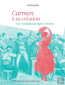 Bertrand.pt - Carmen À Sa Création : Une Andalousie Âpre Et Fauve