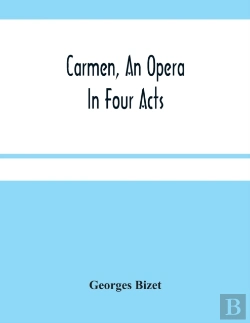 Bertrand.pt - Carmen, An Opera In Four Acts