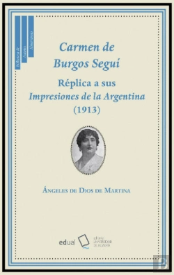 Bertrand.pt - Carmen De Burgos Seguí. Réplica A Sus Impresiones De La Argentina (1913)