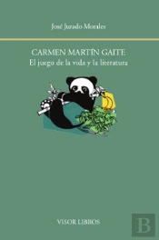 Carmen Martín Gaite. El Juego De La Vida Y La Literatura