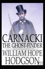 Carnacki, The Ghost Finder By  William Hope Hodgson