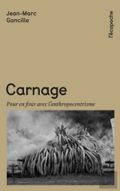 Carnage : Pour En Finir Avec L'Anthropocentrisme