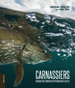 Bertrand.pt - Carnassiers ; Regards Sur L'Univers Des Pêcheurs Aux Leurres