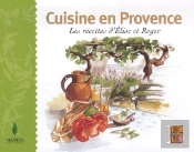 Carnet Cuisine En Provence ; Les Recettes D'Élise Et Roger