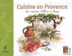 Bertrand.pt - Carnet Cuisine En Provence ; Les Recettes D'Élise Et Roger