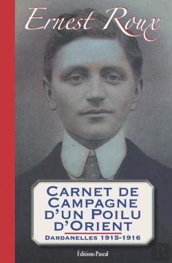 Bertrand.pt - Carnet De Campagne D'Un Poilu D'Orient ; Dardanelles 1915-1916