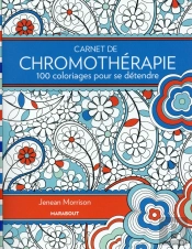 Carnet De Chromothérapie ; 100 Coloriages Pour Se Détendre