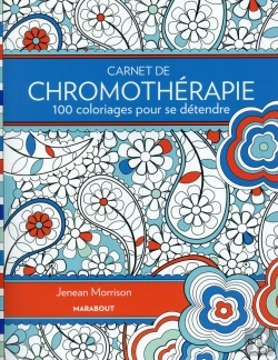 Bertrand.pt - Carnet De Chromothérapie ; 100 Coloriages Pour Se Détendre