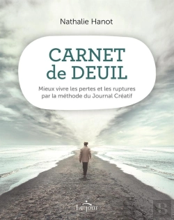 Bertrand.pt - Carnet De Deuil ; Mieux Vivre Les Pertes Et Les Ruptures Par La Méthode Du Journal Créatif