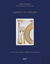 Carnet De Dîners : Secrets & Recettes D'Hôtes D'Exception