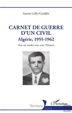Bertrand.pt - Carnet De Guerre D'Un Civil - Algerie, 1955-1962. Pour Un Rendez-Vous Avec L'Histoire