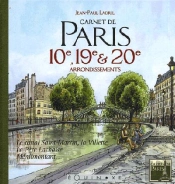 Carnet De Paris : 10ème,19ème Et 20ème Arrondissements