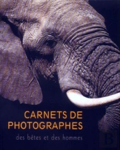 Carnet De Photographes ; Des Bêtes Et Des Hommes