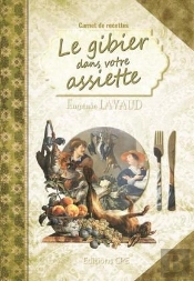 Carnet De Recettes ; Le Gibier Dans Votre Assiette