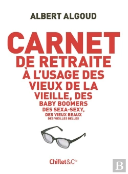 Bertrand.pt - Carnet De Retraite À L'Usage Des Vieux De La Vieille, Des Baby Boomers, Des Sexa-Sexy, Des Vieux Beaux, Des Vieilles Belles