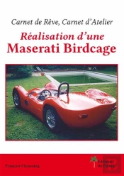Carnet De Reve, Carnet D'Atelier - Realisation Du Maserati Birdcage