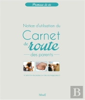 Carnet De Route Des Parents ; Notice D'Utilisation