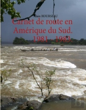 Carnet De Route En Amérique Du Sud ; 1981-1983