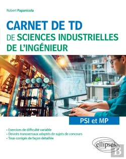 Bertrand.pt - Carnet De Td De Sciences Industrielles De L'Ingénieur (Sii) - Psi Et Mp