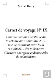 Carnet De Voyage N  Ix - Commonwealth D Australie Du 19 Octobre Au 7 Novembre 2015 : Une Ile-Contine