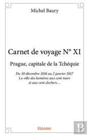 Carnet De Voyage N  Xi - Prague, Capitale De La Tchequie - Du 30 Decembre 2016 Au 2 Janvier 2017 - L
