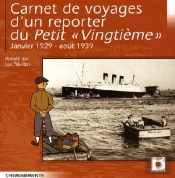 Carnet De Voyages D'Un Reporter Du Petit «Vingtième» ; Janvier 1929-Août 1939
