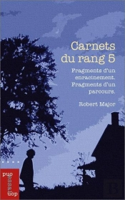 Carnet Du Rang 5 : Fragments D'Un Enracinement. Fragments D'Un Parcours.