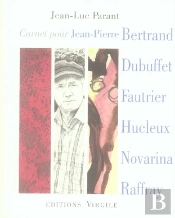 Carnet Pour Jean-Pierre Bertrand, Dubuffet, Fautrier, Hucleux, Novarina, Raffray