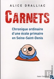 Carnets ; Chronique Ordinaire D'Une École Primaire En Seine-Sant-Denis