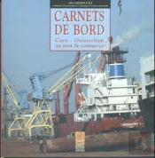 Carnets De Bord : Caen-Ouistreham Un Port De Commerce