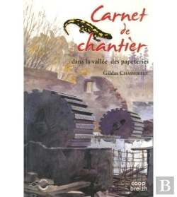 Bertrand.pt - Carnets De Chantier ; Dans La Vallée Des Papéteries