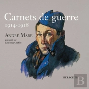 Carnets De Guerre 1914-1918 ; André Mare