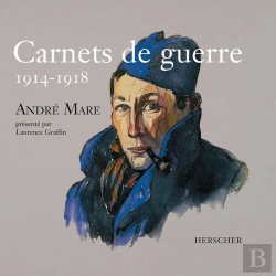Bertrand.pt - Carnets De Guerre 1914-1918 ; André Mare
