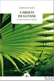 Carnets De Guyane ; En Descendant Le Maroni