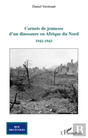 Carnets De Jeunesse D'Un Dinosaure En Afrique Du Nord (1941-1943)