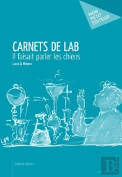 Carnets De Lab ; Il Faisait Parler Les Chiens