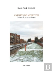 Carnets De Moncton. Scenes De La Vie Ordinaire