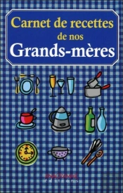 Carnets De Recettes De Nos Grand-Meres