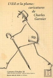 Carnets D'Études Tome 18 : L'Oeil Et La Plume : Caricatures De Charles Garnier