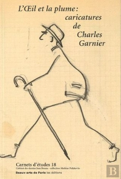 Bertrand.pt - Carnets D'Études Tome 18 : L'Oeil Et La Plume : Caricatures De Charles Garnier