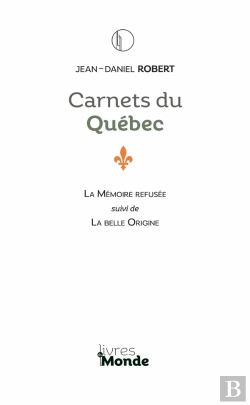 Bertrand.pt - Carnets Du Québec : La Mémoire Refusée ; La Belle Origine