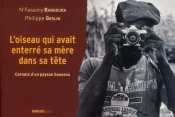 Carnets D'Un Paysan Soussou ; L'Oiseau Qui Avait Enterré Sa Mère Dans Sa Tête