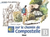 Carnets D'Un Peintre Sur Le Chemin De Compostelle