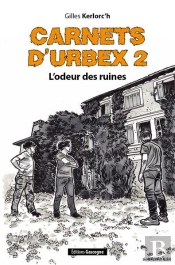 Carnets D'Urbex 2 - L'Odeur Des Ruines