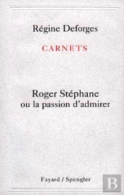 Carnets : Roger Stéphane Ou La Passion D'Admirer