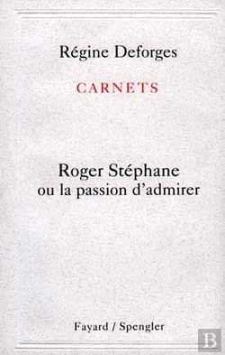Bertrand.pt - Carnets : Roger Stéphane Ou La Passion D'Admirer