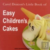 Carol Deacon'S Little Book Of Easy Children'S Cakes