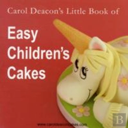 Bertrand.pt - Carol Deacon'S Little Book Of Easy Children'S Cakes
