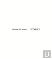 Carolee Schneemann: Precarious