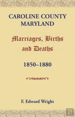 Bertrand.pt - Caroline County, Maryland, Marriages, Births And Deaths, 1850-1880